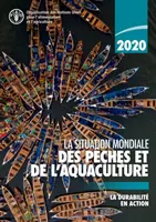 La situation mondiale des peches et de l'aquaculture 2020 - La durabilite an action