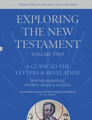 Explorando el Nuevo Testamento, Volumen 2 - Guía de las Cartas y el Apocalipsis, Tercera Edición (Marshall Howard (Autor)) - Exploring the New Testament, Volume 2 - A Guide to the Letters and Revelation, Third Edition (Marshall Howard (Author))