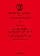 Kiel y la revolución de 1918: Das Tagebuch Eines Werftingenieurs, Verfasst in Den Jahren 1917-1919. Edition Und Textanalyse - Kiel Und Die Revolution Von 1918: Das Tagebuch Eines Werftingenieurs, Verfasst in Den Jahren 1917-1919. Edition Und Textanalyse