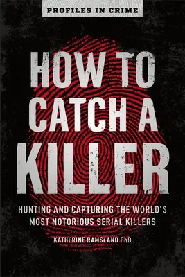 Cómo atrapar a un asesino, 1: Caza y captura de los asesinos en serie más famosos del mundo - How to Catch a Killer, 1: Hunting and Capturing the World's Most Notorious Serial Killers