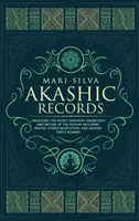 Registros Akáshicos: Desvelando el Conocimiento Universal Secreto y la Naturaleza del Akasha Incluyendo Oración, Meditación Guiada y Tar Akáshico - Akashic Records: Unlocking the Secret Universal Knowledge and Nature of the Akasha Including Prayer, Guided Meditation, and Akashic Tar