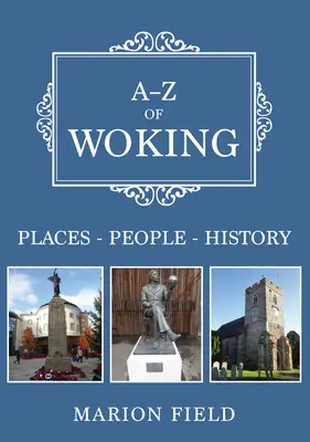 A-Z de Woking - Lugares-Personas-Historia - A-Z of Woking - Places-People-History