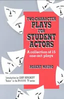 Obras de dos personajes para estudiantes: Colección de 15 obras de un solo acto - Two-Character Plays for Student Actors: A Collection of 15 One-Act Plays