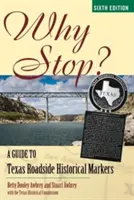 ¿Por qué parar? Guía de los hitos históricos de Texas - Why Stop?: A Guide to Texas Roadside Historical Markers