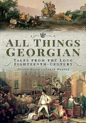 Todo lo georgiano: Cuentos del largo siglo XVIII - All Things Georgian: Tales from the Long Eighteenth-Century