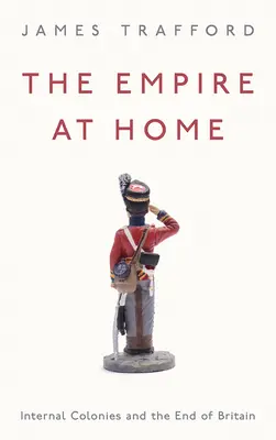 El Imperio en casa: las colonias internas y el fin de Gran Bretaña - The Empire at Home: Internal Colonies and the End of Britain