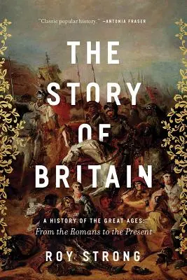 La historia de Gran Bretaña: Historia de las Grandes Edades: Desde los romanos hasta nuestros días - The Story of Britain: A History of the Great Ages: From the Romans to the Present