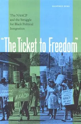 El billete a la libertad: La NAACP y la lucha por la integración política de los negros - The Ticket to Freedom: The NAACP and the Struggle for Black Political Integration