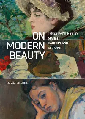 Sobre la belleza moderna: Tres cuadros de Manet, Gauguin y Czanne - On Modern Beauty: Three Paintings by Manet, Gauguin, and Czanne