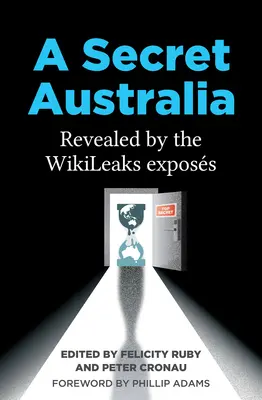 Una Australia secreta: La Australia secreta revelada por Wikileaks - A Secret Australia: Revealed by the Wikileaks Exposs