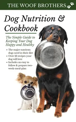 Nutrición canina y libro de cocina: La guía sencilla para mantener a su perro feliz y sano - Dog Nutrition and Cookbook: The Simple Guide to Keeping Your Dog Happy and Healthy