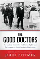 Los buenos médicos: El Comité Médico de Derechos Humanos y la lucha por la justicia social en la atención sanitaria - Good Doctors: The Medical Committee for Human Rights and the Struggle for Social Justice in Health Care