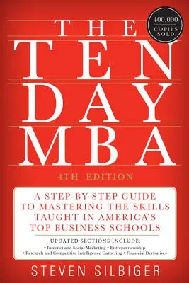 El MBA de diez días: Una guía paso a paso para dominar las habilidades que se enseñan en las mejores escuelas de negocios de Estados Unidos - The Ten-Day MBA: A Step-By-Step Guide to Mastering the Skills Taught in America's Top Business Schools