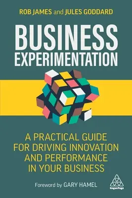 Experimentación empresarial: Guía práctica para impulsar la innovación y el rendimiento en su empresa - Business Experimentation: A Practical Guide for Driving Innovation and Performance in Your Business