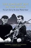 El niño más solitario del mundo: El último niño de la Gran Isla Blasket - The Loneliest Boy in the World: The Last Child of the Great Blasket Island