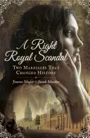 A Right Royal Scandal: Dos matrimonios que cambiaron la historia - A Right Royal Scandal: Two Marriages That Changed History