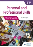 Habilidades personales y profesionales para el Ib Cp: Habilidades para el éxito - Personal & Professional Skills for the Ib Cp: Skills for Success