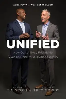 Unidos: Cómo nuestra improbable amistad nos da esperanza para un país dividido - Unified: How Our Unlikely Friendship Gives Us Hope for a Divided Country