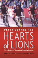 Corazones de león: La historia de las carreras de bicicletas americanas - Hearts of Lions: The History of American Bicycle Racing