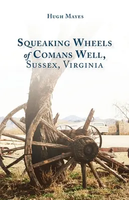Ruedas chirriantes de Comans Well, Sussex, Virginia - Squeaking Wheels of Comans Well, Sussex, Virginia