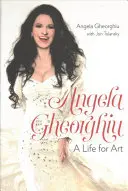 Angela Gheorghiu: Una vida para el arte - Angela Gheorghiu: A Life for Art