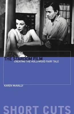 La película del estrellato: La creación del cuento de hadas de Hollywood - The Stardom Film: Creating the Hollywood Fairy Tale