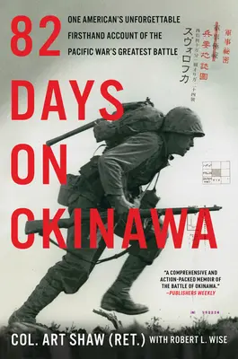 82 días en Okinawa: El inolvidable relato personal de un estadounidense sobre la mayor batalla de la Guerra del Pacífico - 82 Days on Okinawa: One American's Unforgettable Firsthand Account of the Pacific War's Greatest Battle