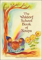 El libro de las sopas de la Escuela Waldorf - The Waldorf School Book of Soups