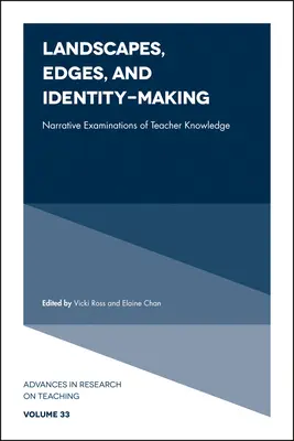 Paisajes, bordes y creación de identidades: Exámenes narrativos de los conocimientos del profesorado - Landscapes, Edges, and Identity-Making: Narrative Examinations of Teacher Knowledge