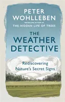 Detective del tiempo - Redescubrir las señales secretas de la naturaleza - Weather Detective - Rediscovering Nature's Secret Signs