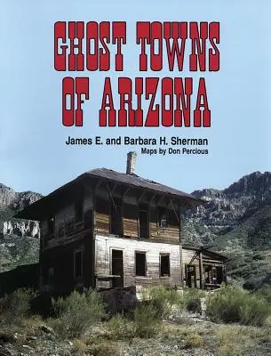 Pueblos fantasma de Arizona - Ghost Towns of Arizona