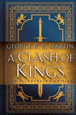 Choque de Reyes: La Edición Ilustrada: Canción de Hielo y Fuego: Libro Segundo - A Clash of Kings: The Illustrated Edition: A Song of Ice and Fire: Book Two