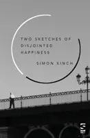 Dos esbozos de felicidad inconexa - Two Sketches of Disjointed Happiness