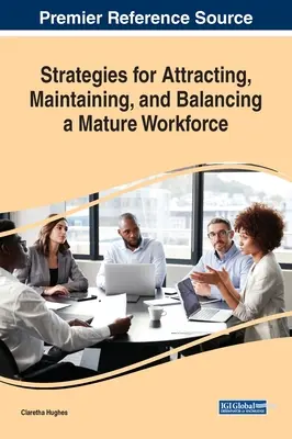 Estrategias para atraer, mantener y equilibrar una mano de obra madura - Strategies for Attracting, Maintaining, and Balancing a Mature Workforce