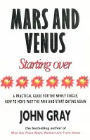 Marte Y Venus Empezar De Nuevo - Guía Práctica Para Encontrar De Nuevo El Amor Tras Una Dolorosa Ruptura, Un Divorcio O La Pérdida De Un Ser Querido. - Mars And Venus Starting Over - A Practical Guide for Finding Love Again After a painful Breakup, Divorce, or the Loss of a Loved One.