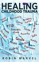 La curación del trauma infantil: Transformar el dolor en propósito con el crecimiento postraumático - Healing Childhood Trauma: Transforming Pain into Purpose with Post-Traumatic Growth