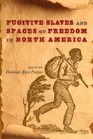 Esclavos fugitivos y espacios de libertad en Norteamérica - Fugitive Slaves and Spaces of Freedom in North America