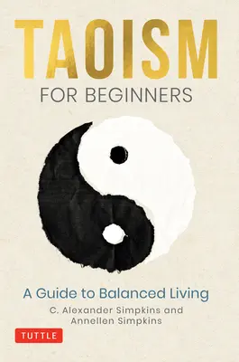 Taoísmo para principiantes: Guía para una vida equilibrada - Taoism for Beginners: A Guide to Balanced Living