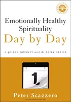 Espiritualidad Emocionalmente Sana Día a Día: Un Viaje de 40 Días con el Oficio Diario - Emotionally Healthy Spirituality Day by Day: A 40-Day Journey with the Daily Office