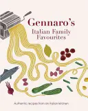 Gennaro's Italian Family Favourites - Recetas auténticas de una cocina italiana - Gennaro's Italian Family Favourites - Authentic recipes from an Italian kitchen