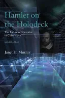 Hamlet en la Holocubierta, edición actualizada: El futuro de la narrativa en el ciberespacio - Hamlet on the Holodeck, Updated Edition: The Future of Narrative in Cyberspace