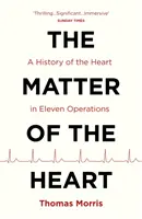 Materia del corazón - Una historia del corazón en once operaciones - Matter of the Heart - A History of the Heart in Eleven Operations