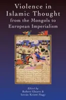 La violencia en el pensamiento islámico desde los mongoles hasta el imperialismo europeo - Violence in Islamic Thought from the Mongols to European Imperialism