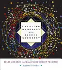 Creando Mandalas con Geometría Sagrada: Colorear y dibujar mandalas utilizando principios ancestrales - Creating Mandalas with Sacred Geometry: Color and Draw Mandalas Using Ancient Principles