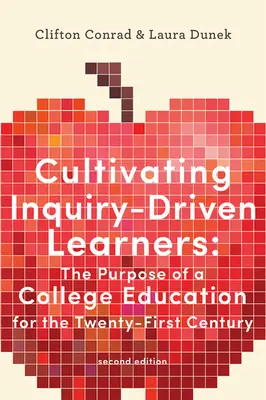 Cultivar el aprendizaje basado en la investigación: El propósito de la educación universitaria en el siglo XXI - Cultivating Inquiry-Driven Learners: The Purpose of a College Education for the Twenty-First Century