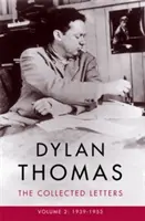 Dylan Thomas The Collected Letters Volumen 2 - 1939-1953 - Dylan Thomas: The Collected Letters Volume 2 - 1939-1953