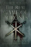 Choque de tronos: Los reyes, papas y emperadores medievales de Europa enloquecidos por el poder - A Clash of Thrones: The Power-Crazed Medieval Kings, Popes and Emperors of Europe