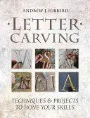 Talla de letras: Técnicas y proyectos para perfeccionar sus habilidades - Letter Carving: Techniques & Projects to Hone Your Skills