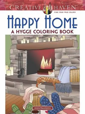 Creative Haven Hogar Feliz: Un libro para colorear Hygge - Creative Haven Happy Home: A Hygge Coloring Book