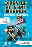 Diario de un guerrero de 8 bits: Crafting Alliances, 3: Una aventura no oficial de Minecraft - Diary of an 8-Bit Warrior: Crafting Alliances, 3: An Unofficial Minecraft Adventure